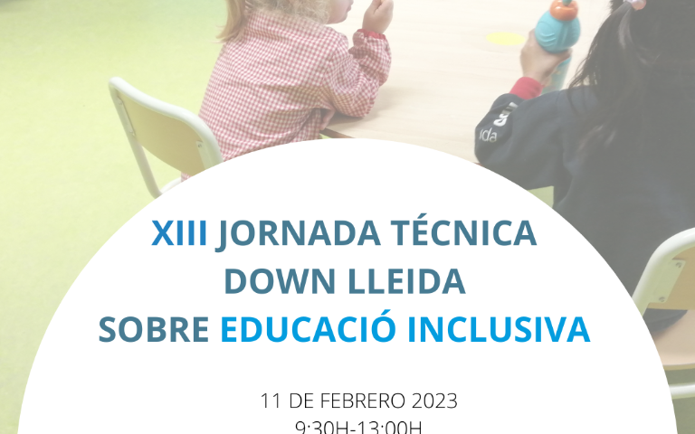 XIII Jornada Tècnica DOWN LLEIDA sobre educació inclusiva