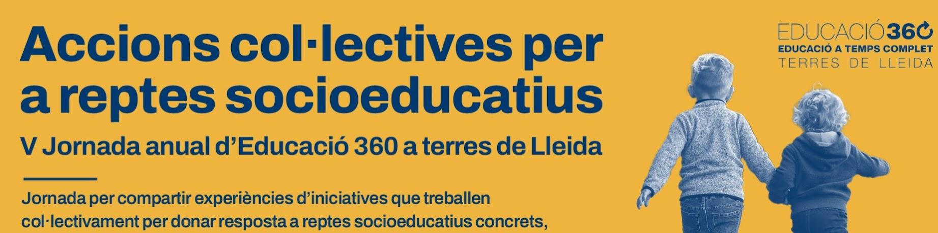 Jornada d'Educació 360 a terres de Lleida: accions col·lectives per a reptes socioeducatius.